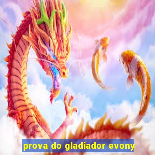 prova do gladiador evony